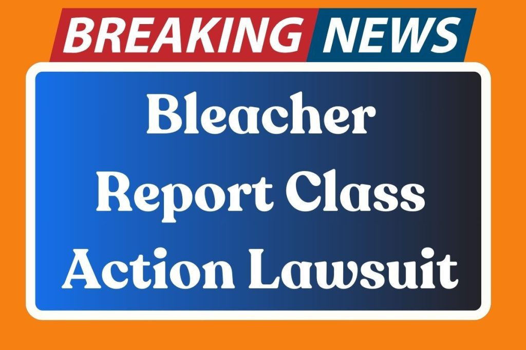 Bleacher Report Class Action Lawsuit
