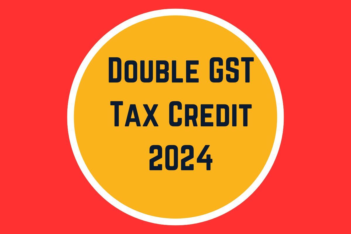 Double GST Tax Credit