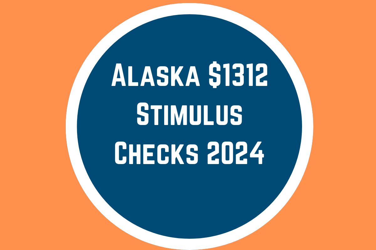 Alaska 1312 Stimulus Checks in September 2024 Know Eligibility