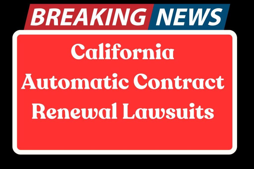 California Automatic Contract Renewal Lawsuits