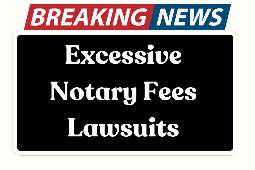 Excessive Notary Fees Lawsuits