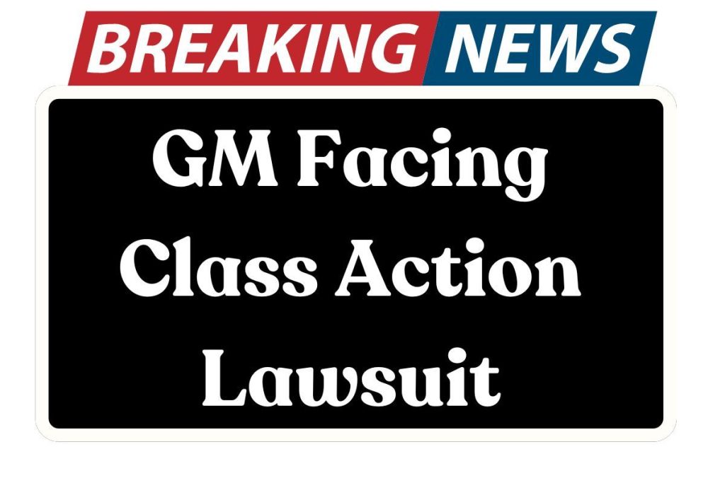 GM Facing Class Action Lawsuit