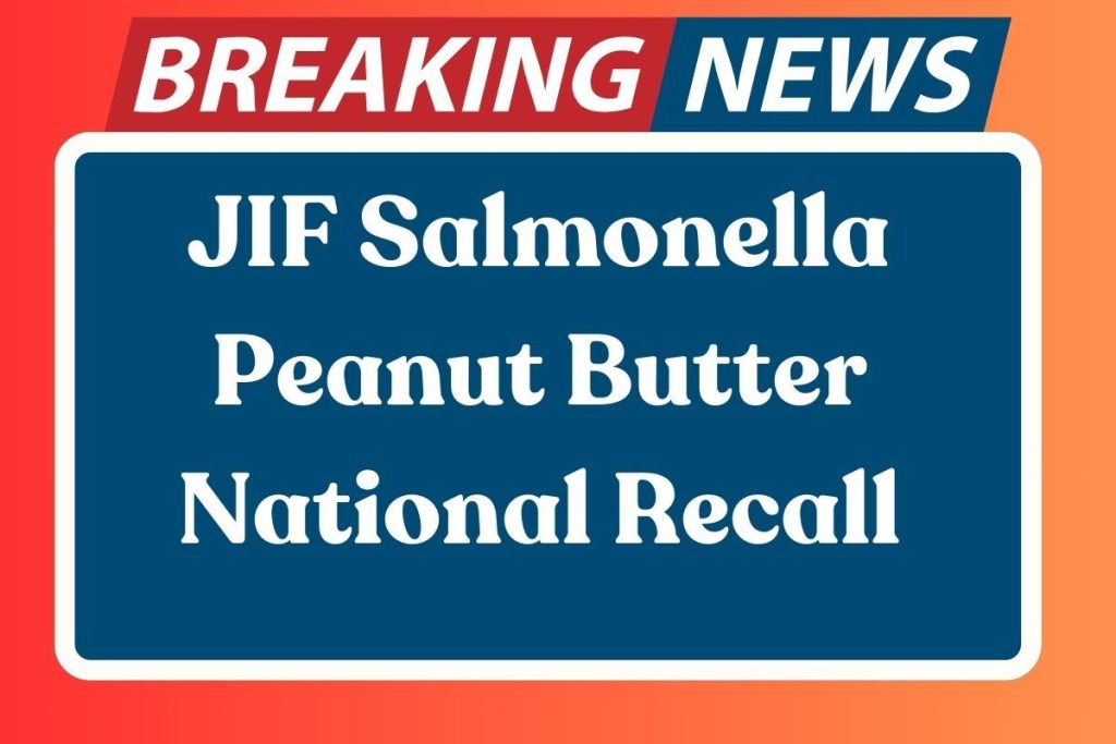 JIF Salmonella Peanut Butter National Recall