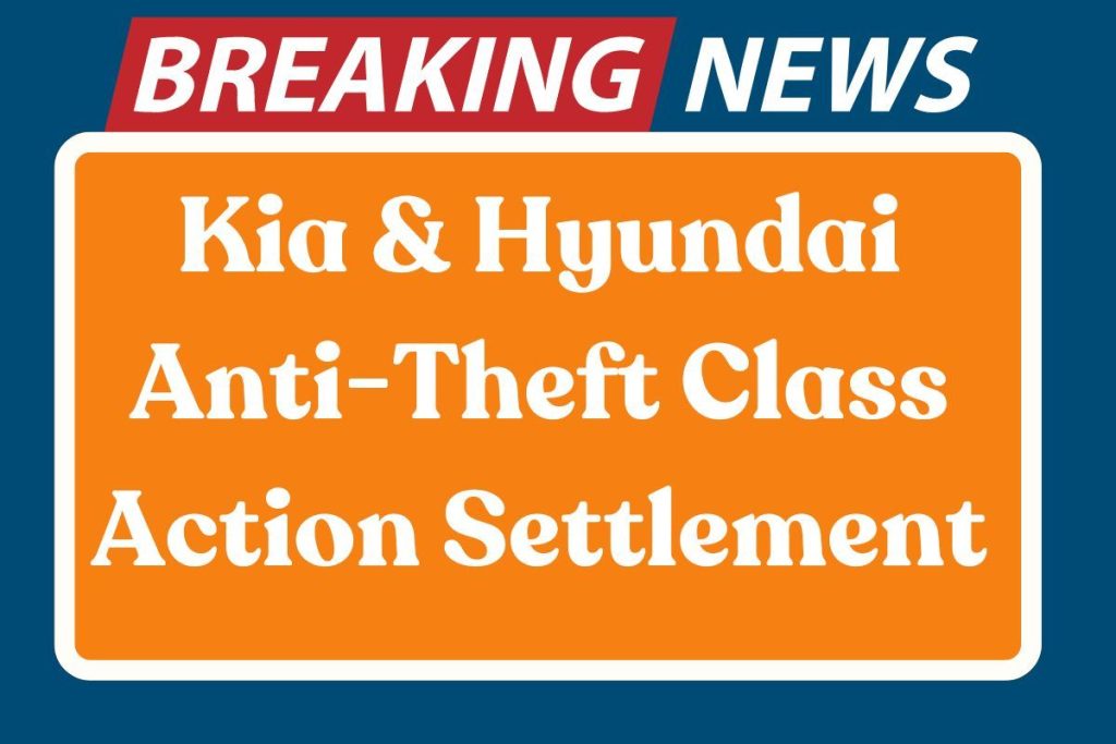 Kia & Hyundai Anti-Theft Class Action Settlement