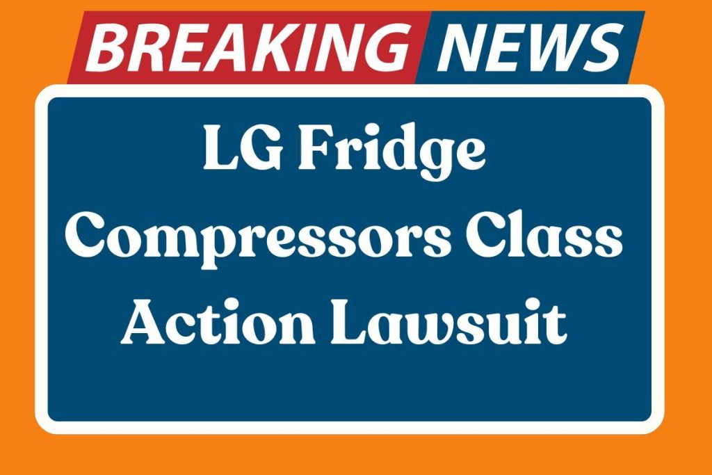 LG Fridge Compressors Class Action Lawsuit