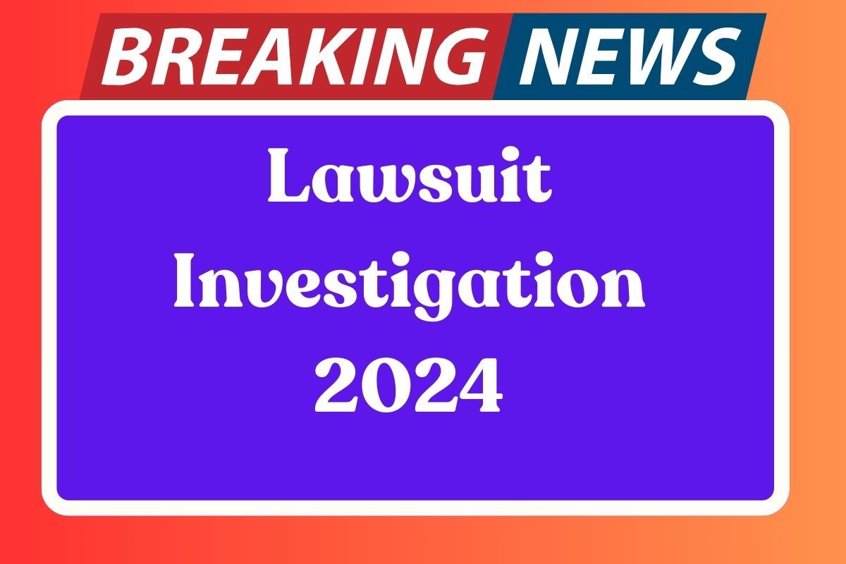 Lawsuit Investigation 2024