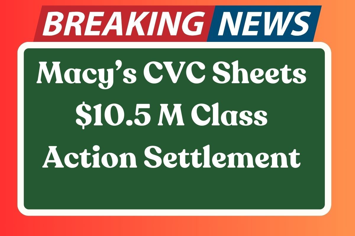 Macy’s CVC Sheets $10.5 M Class Action Settlement