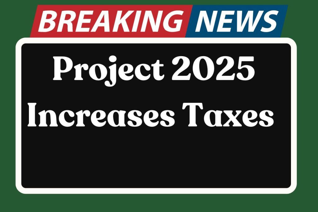 Project 2025 Increases Taxes 