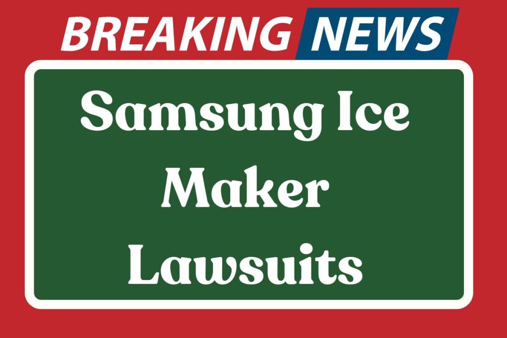 Samsung Ice Maker Lawsuits