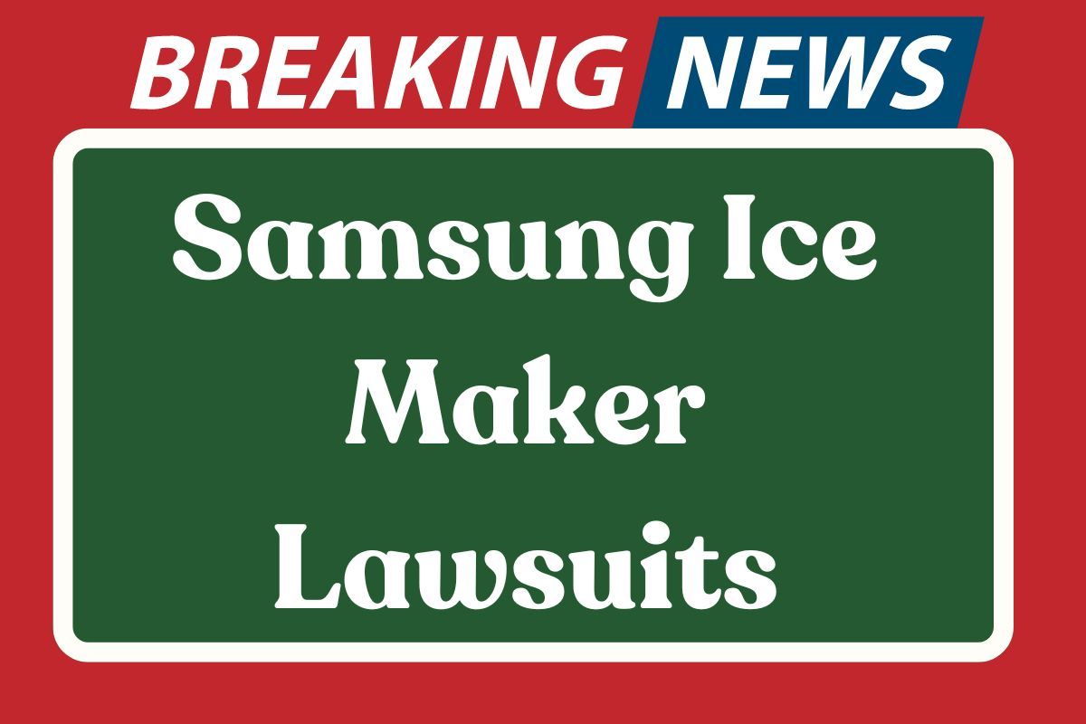 Samsung Ice Maker Class Action Lawsuits Verification of the Facts