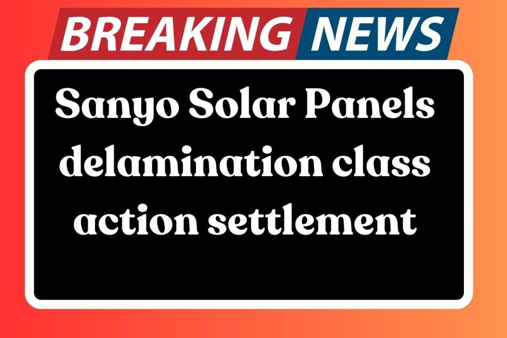 Sanyo Solar Panels delamination class action settlement