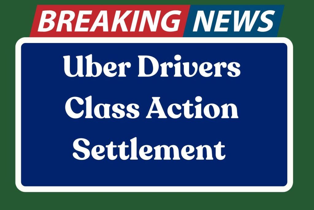 Uber Drivers Class Action Settlement 