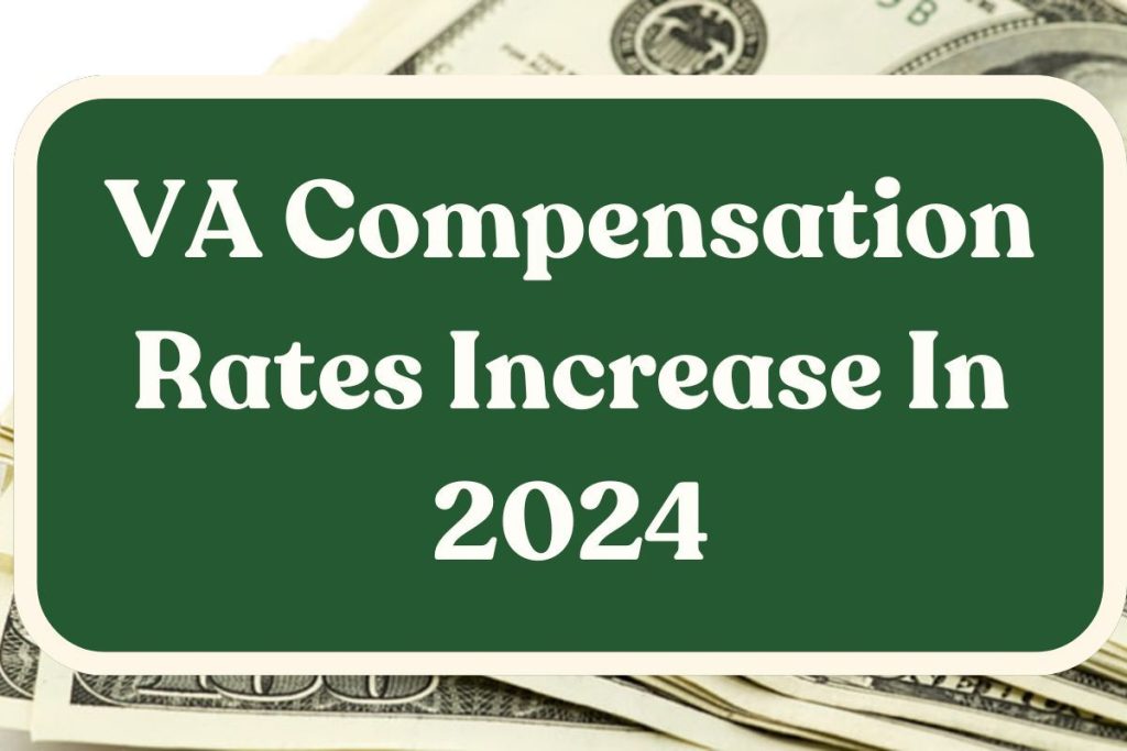 VA Compensation Rates Increase In 2024