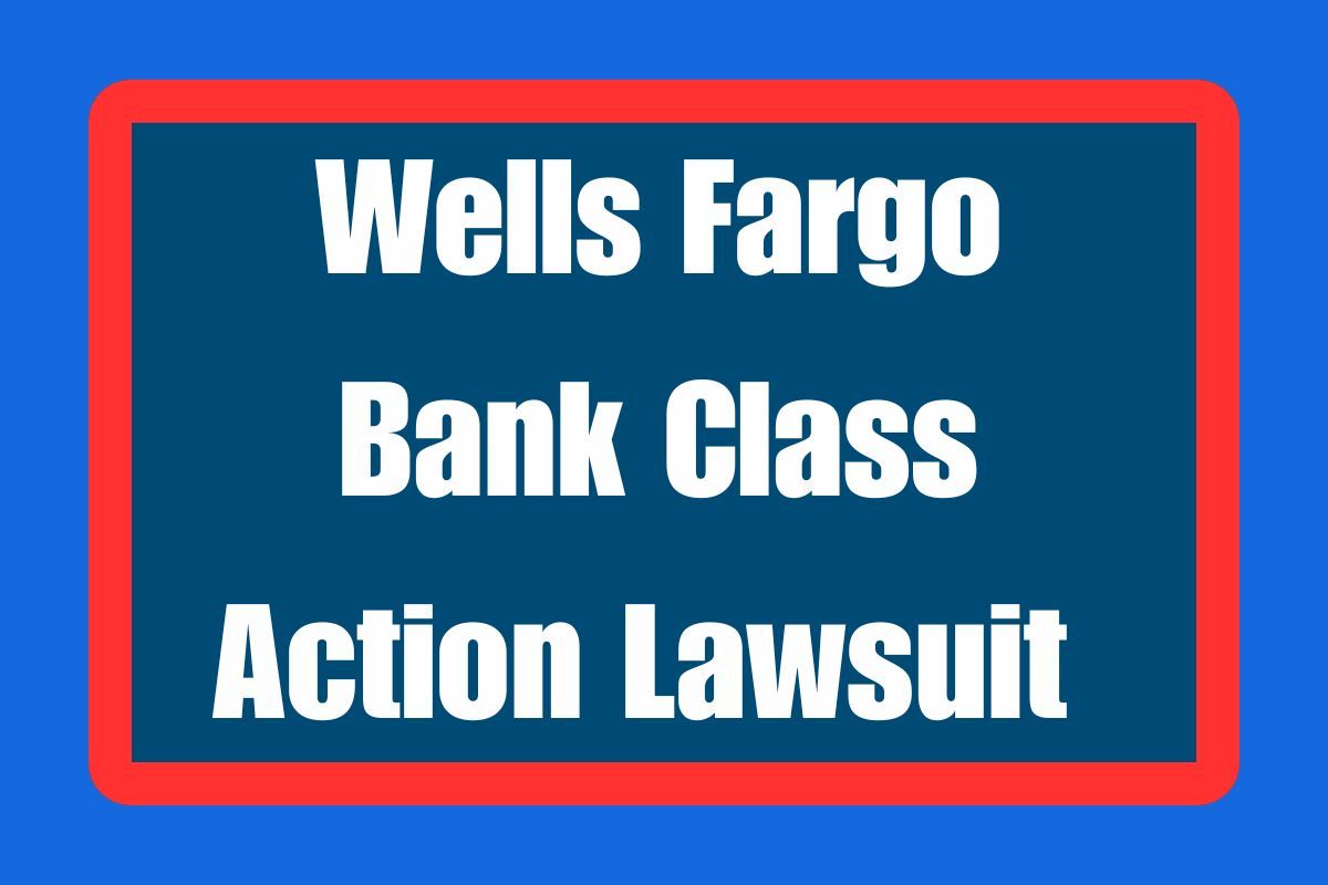 Wells Fargo Bank Class Action Lawsuit