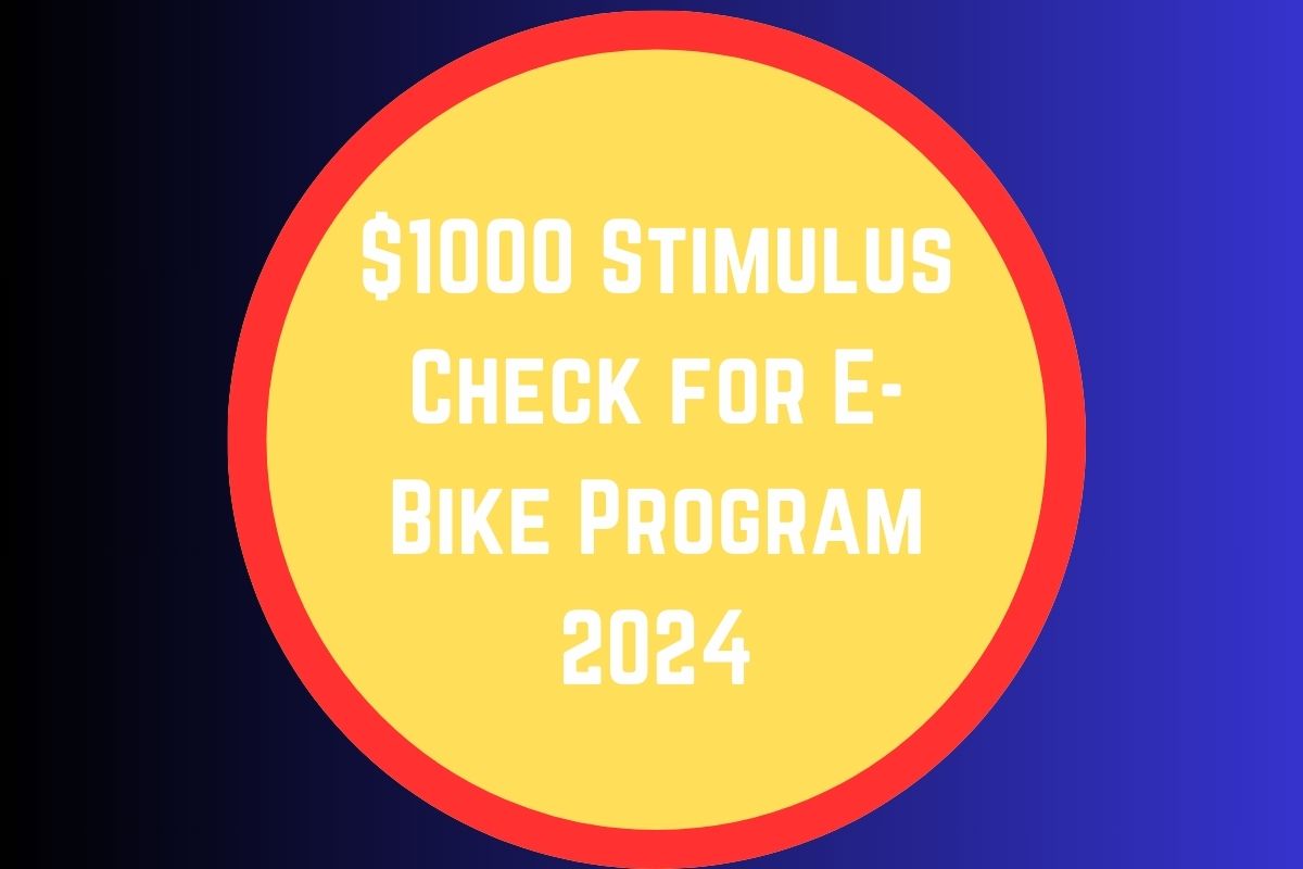 $1000 Stimulus Check for E-Bike Program 2024