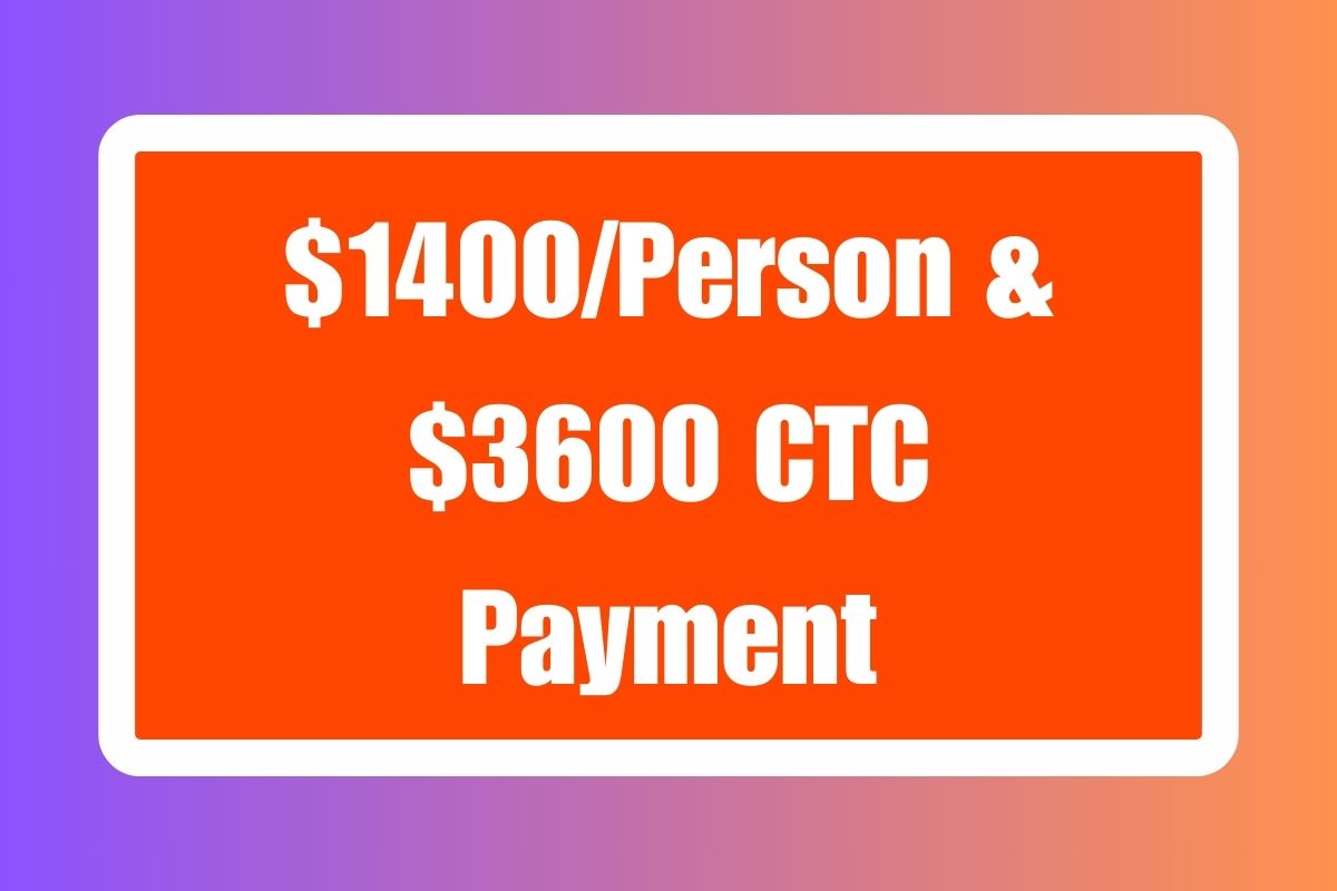 $1400/Person & $3600 CTC Payment