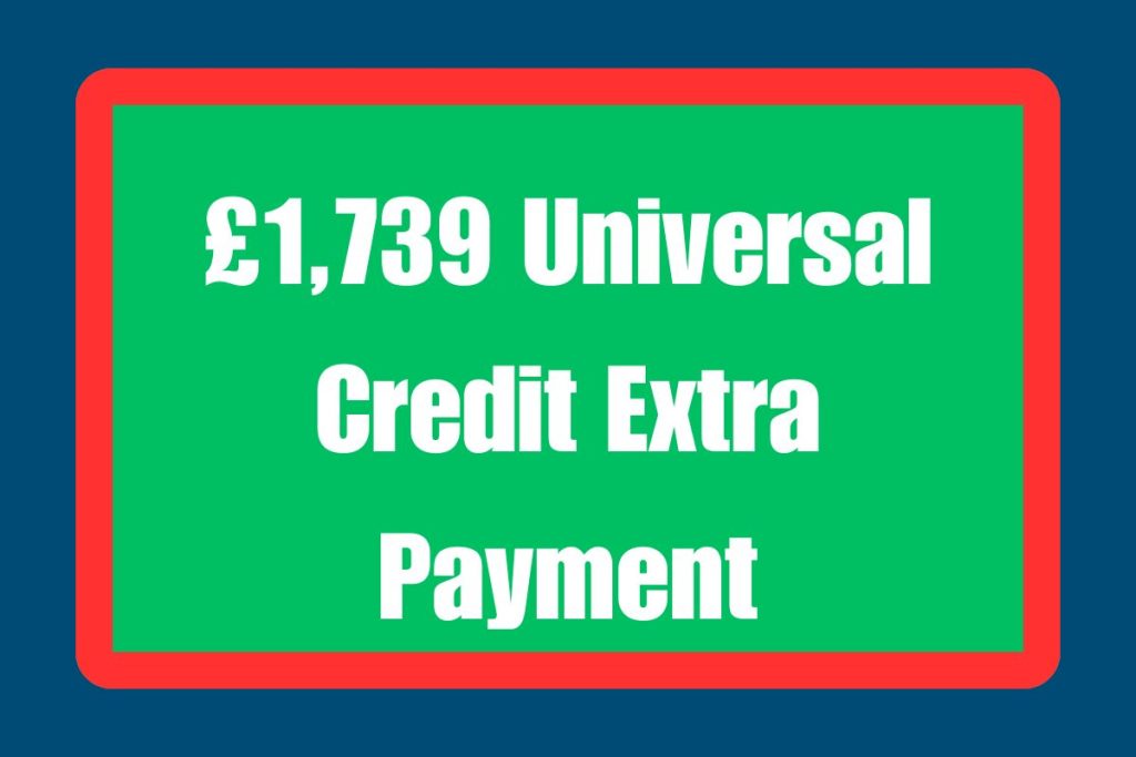 £1,739 Universal Credit Extra Payment