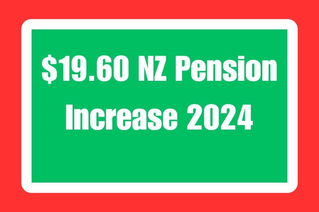 $19.60 NZ Pension Increase 2024