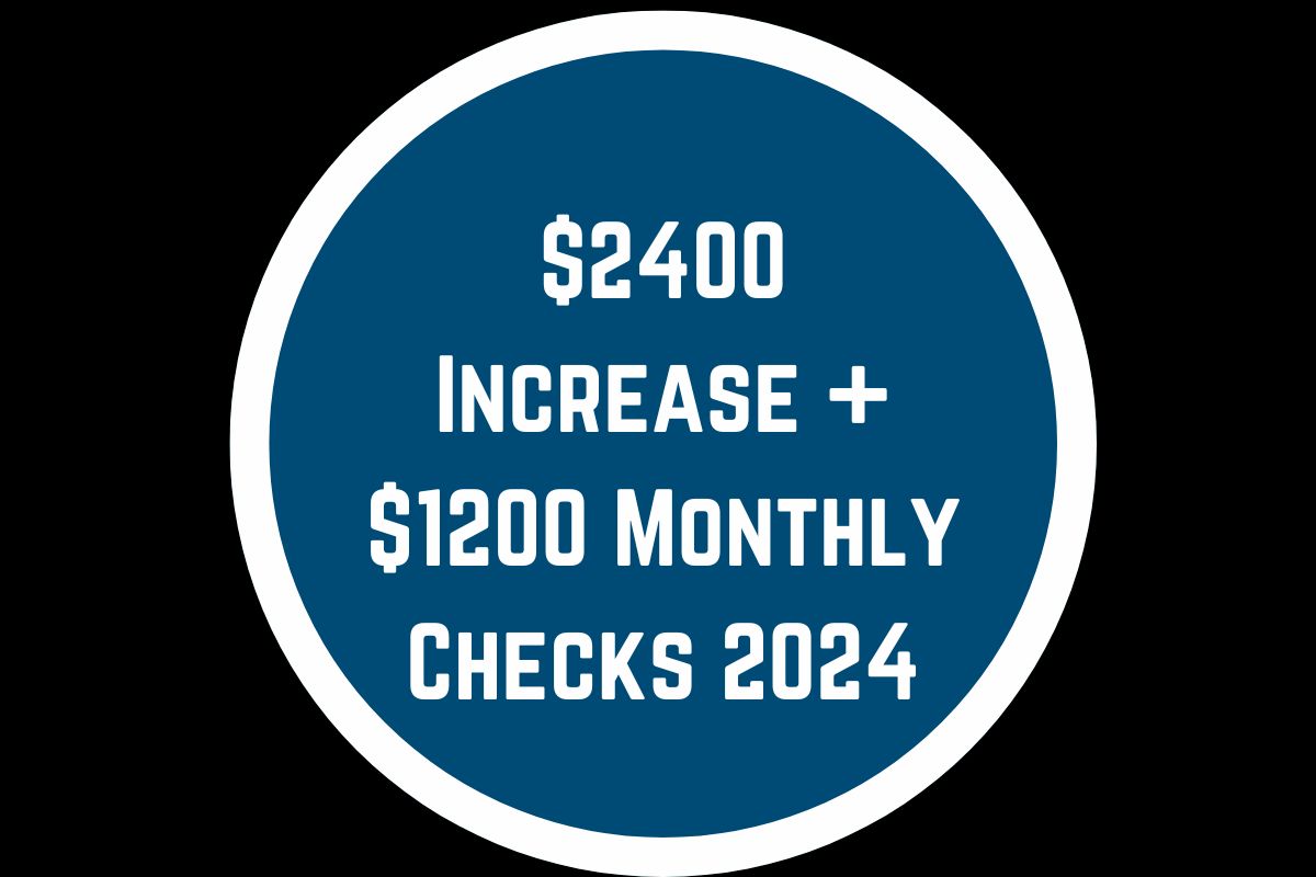 $2400 Increase + $1200 Monthly Checks