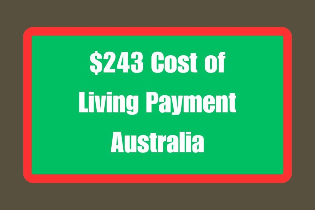 $243 Cost of Living Payment Australia