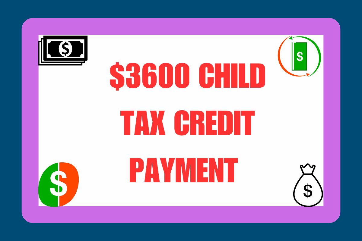 $3600 Child Tax Credit Payment