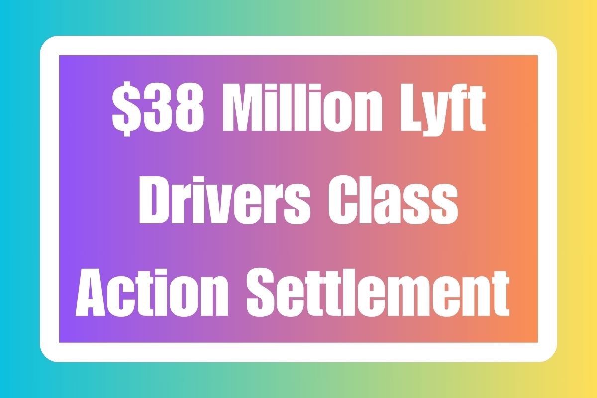 $38 Million Lyft Drivers Class Action Settlement