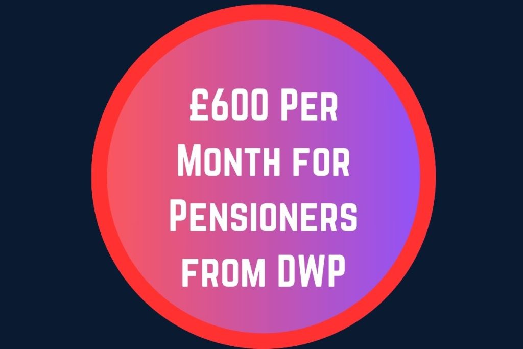 £600 Per Month for Pensioners from DWP