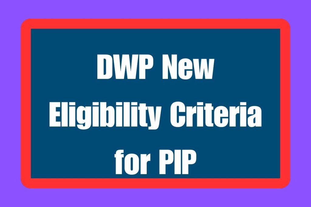 DWP New Eligibility Criteria for PIP