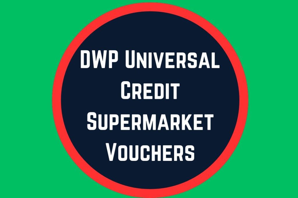 DWP Universal Credit Supermarket Vouchers