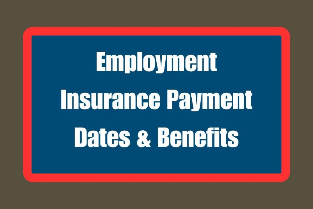 Employment Insurance Payment Dates & Benefits