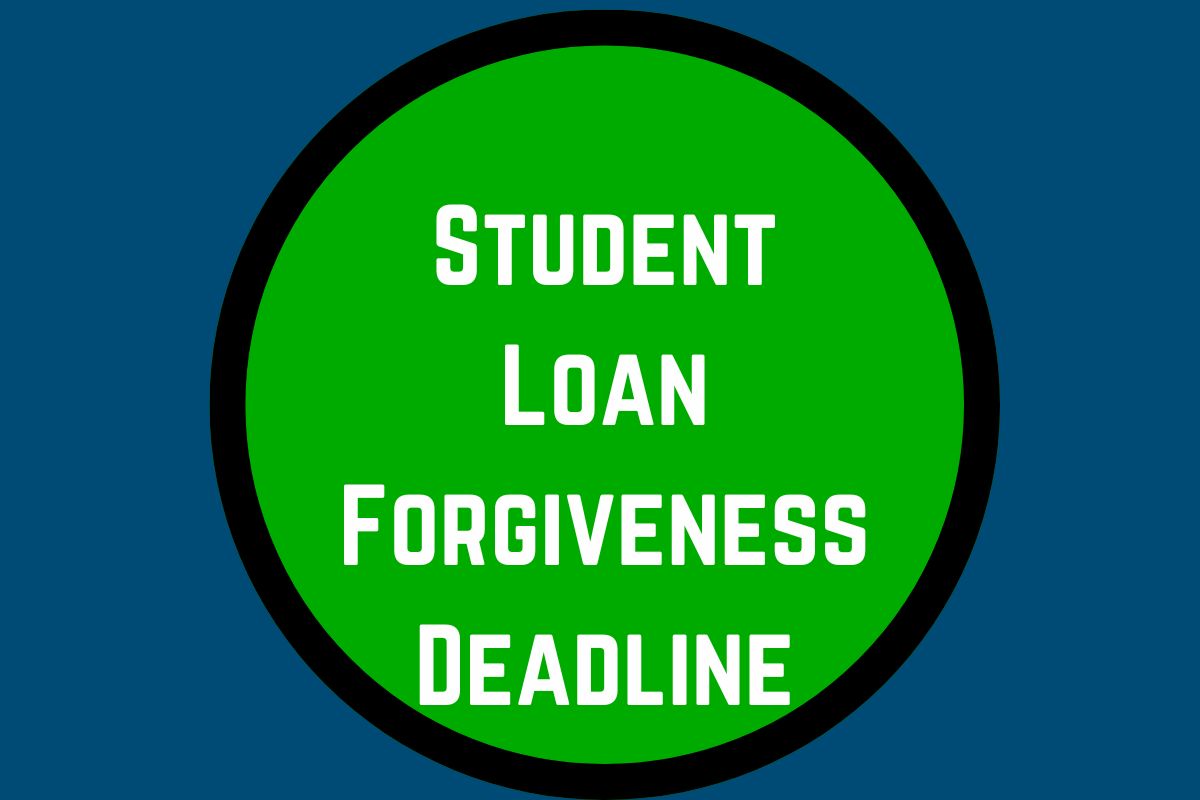 Student Loan Forgiveness Deadline