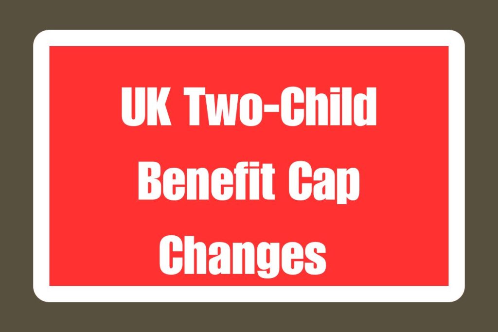 UK Two-Child Benefit Cap Changes 