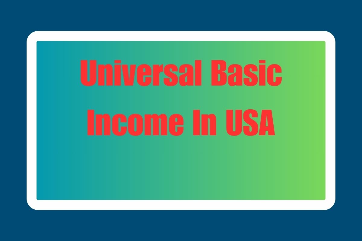 Universal Basic Income (UBI) In USA