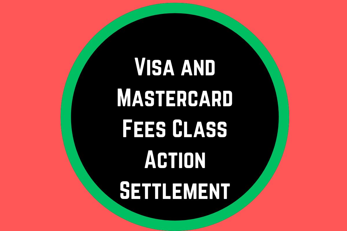 Visa and Mastercard Fees Class Action Settlement