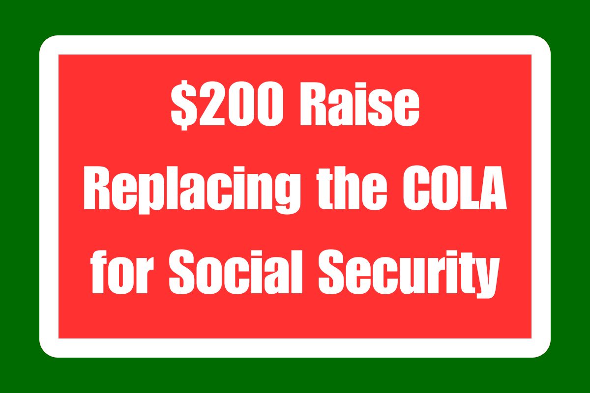 $200 Raise Replacing the COLA for Social Security