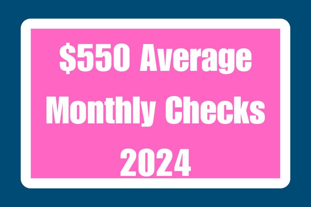 $550 Average Monthly Checks 