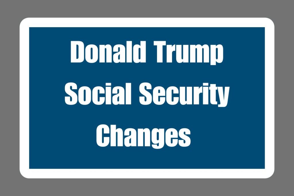 Donald Trump Social Security Changes 